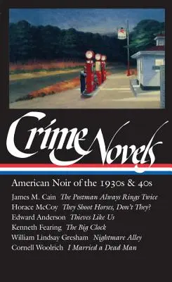 Romane polițiste: American Noir of the 1930s & 40s (Loa #94): The Postman Always Rings Twice / They Shoot Horses, Don't They? / Thieves Like Us / The Big - Crime Novels: American Noir of the 1930s & 40s (Loa #94): The Postman Always Rings Twice / They Shoot Horses, Don't They? / Thieves Like Us / The Big