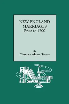 Căsătoriile din Noua Anglie înainte de 1700 - New England Marriages Prior to 1700