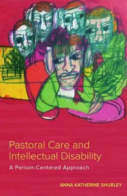 Pastoral Care and Intellectual Disability: O abordare centrată pe persoană - Pastoral Care and Intellectual Disability: A Person-Centered Approach