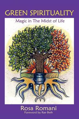 Spiritualitate verde: Magie în mijlocul vieții - Green Spirituality: Magic in the Midst of Life
