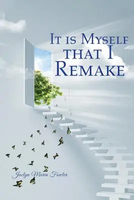 Sunt eu însumi cel pe care îl refac - It is Myself that I Remake