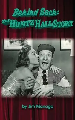 În spatele lui Sach: Povestea Huntz Hall (Hardback) - Behind Sach: The Huntz Hall Story (Hardback)