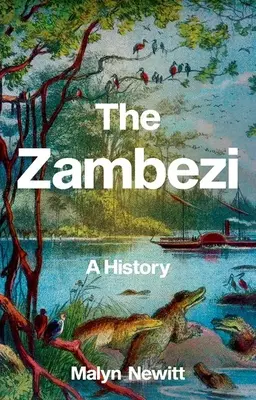 Zambezi: O istorie - The Zambezi: A History