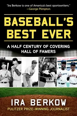 Baseball's Best Ever: O jumătate de secol de acoperire a Hall of Famers - Baseball's Best Ever: A Half Century of Covering Hall of Famers