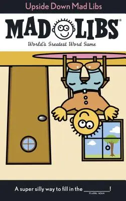 Upside Down Mad Libs: Cel mai tare joc de cuvinte din lume - Upside Down Mad Libs: World's Greatest Word Game