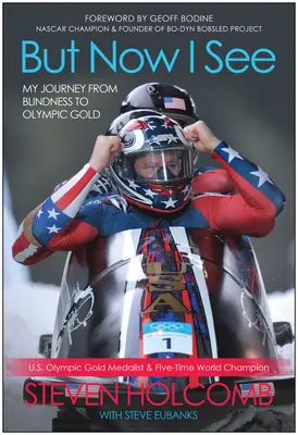 Dar acum văd: Călătoria mea de la orbire la aurul olimpic - But Now I See: My Journey from Blindness to Olympic Gold