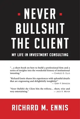 Să nu mințiți niciodată clientul: Viața mea în consultanța de investiții - Never Bullshit the Client: My Life in Investment Consulting