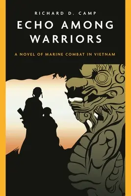 Ecoul printre războinici: Lupta corp la corp în jungla din Vietnam - Echo Among Warriors: Close Combat in the Jungle of Vietnam