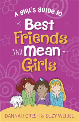 Ghidul fetelor despre cele mai bune prietene și fetele rele (A Girl's Guide to Best Friends and Mean Girls) - A Girl's Guide to Best Friends and Mean Girls