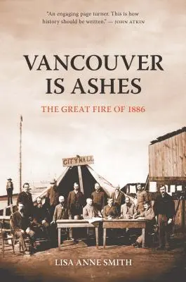 Vancouver este cenușă: Marele incendiu din 1886 - Vancouver Is Ashes: The Great Fire of 1886
