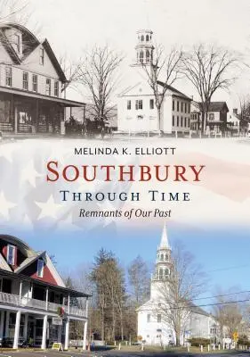 Southbury prin timp: Rămășițe ale trecutului nostru - Southbury Through Time: Remnants of Our Past