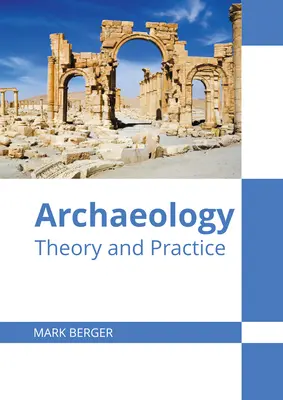 Arheologie: Teorie și practică - Archaeology: Theory and Practice