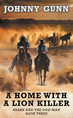 O casă cu un ucigaș de lei: Un western clasic: Snake and the Dog-Man - A Home With A Lion Killer: A Snake and the Dog-Man Classic Western