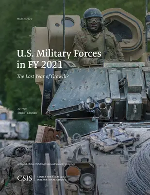 Forțele militare ale SUA în Fy 2021: Ultimul an de creștere? - U.S. Military Forces in Fy 2021: The Last Year of Growth?
