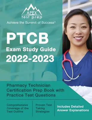 Ghid de studiu pentru examenul PTCB 2022-2023: Carte de pregătire pentru certificarea tehnicianului în farmacie cu întrebări practice de testare [include explicații detaliate ale răspunsurilor] - PTCB Exam Study Guide 2022-2023: Pharmacy Technician Certification Prep Book with Practice Test Questions [Includes Detailed Answer Explanations]