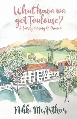 Ce avem Toulouse: O familie care se mută în Franța - What have we got Toulouse: A family moving to France