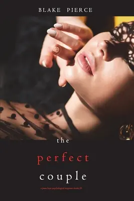 Cuplul perfect (Un thriller psihologic de suspans Jessie Hunt - Cartea a 20-a) - The Perfect Couple (A Jessie Hunt Psychological Suspense Thriller-Book Twenty)