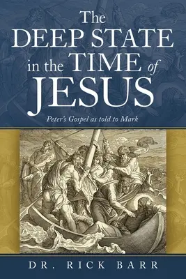 Statul profund în vremea lui Iisus: Evanghelia lui Petru povestită lui Marcu - The Deep State in the Time of Jesus: The Gospel of Peter as Told to Mark