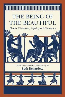 Ființa frumosului: Theaetetus, Sofistul și Omul de Stat al lui Platon - The Being of the Beautiful: Plato's Theaetetus, Sophist, and Statesman