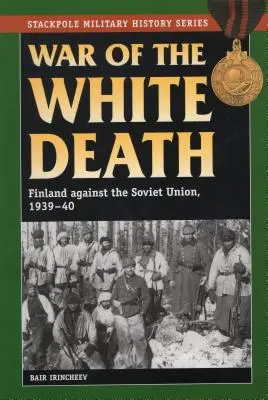 Războiul morții albe: Finlanda împotriva Uniunii Sovietice, 1939-40 - War of the White Death: Finland against the Soviet Union, 1939-40