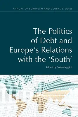 Politica datoriei și relațiile Europei cu „Sudul” (The Politics of Debt and Europe's Relations with the „South”) - The Politics of Debt and Europe's Relations with the 'South'