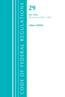 Code of Federal Regulations, Title 29 Labor/OSHA 1926, Revizuit începând cu 1 iulie 2021 (Oficiul Registrului Federal (U S )) - Code of Federal Regulations, Title 29 Labor/OSHA 1926, Revised as of July 1, 2021 (Office of the Federal Register (U S ))