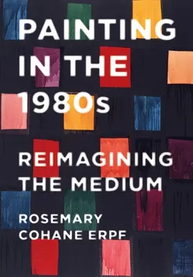 Pictura în anii 1980: Reimaginarea mediumului - Painting in the 1980s: Reimagining the Medium