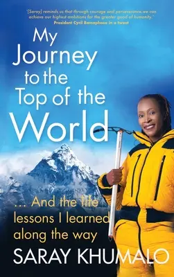 Călătoria mea spre vârful lumii: Și lecțiile de viață pe care le-am învățat pe parcurs - My Journey to the Top of the World: And The Life Lessons I Learned Along The Way