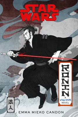 Star Wars Visions: Ronin: Un roman Visions (inspirat de duel) - Star Wars Visions: Ronin: A Visions Novel (Inspired by the Duel)