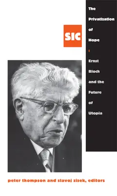 Privatizarea speranței: Ernst Bloch și viitorul utopiei, SIC 8 - The Privatization of Hope: Ernst Bloch and the Future of Utopia, SIC 8