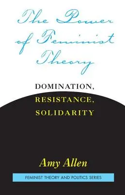 Puterea teoriei feministe - Dominație, rezistență, solidaritate - Power of Feminist Theory - Domination, Resistance, Solidarity
