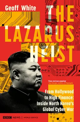 Jaful Lazarus: De la Hollywood la înalta finanță: În interiorul războiului cibernetic global al Coreei de Nord - The Lazarus Heist: From Hollywood to High Finance: Inside North Korea's Global Cyber War