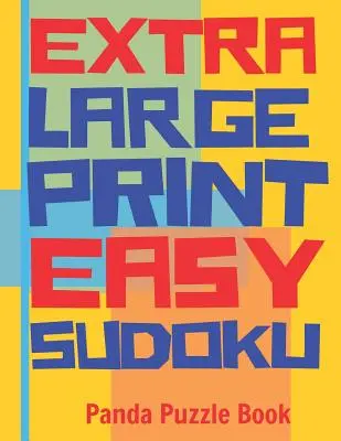 Extra Large Print Easy Sudoku: Cărți de Sudoku ușoare pentru adulți - Sudoku în format foarte mare - Jocuri pentru creier pentru seniori - Extra Large Print Easy Sudoku: Easy Sudoku Books For Adults - Sudoku In Very Large Print - Brain Games For Seniors
