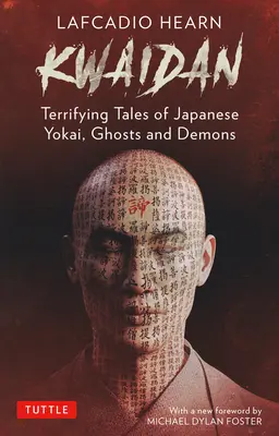 Kwaidan a lui Lafcadio Hearn: Povești japoneze terifiante despre yokai, fantome și demoni - Lafcadio Hearn's Kwaidan: Terrifying Japanese Tales of Yokai, Ghosts, and Demons