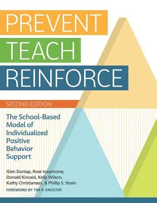 Prevent-Teach-Reinforce: Modelul bazat pe școală de sprijin comportamental pozitiv individualizat - Prevent-Teach-Reinforce: The School-Based Model of Individualized Positive Behavior Support