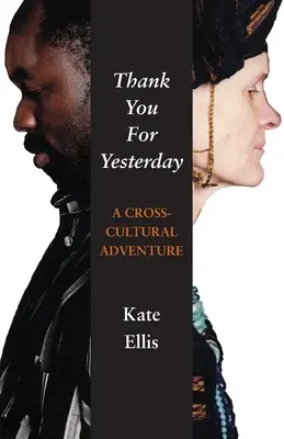 Mulțumesc pentru ieri: O aventură transculturală - Thank You For Yesterday: A Cross-Cultural Adventure