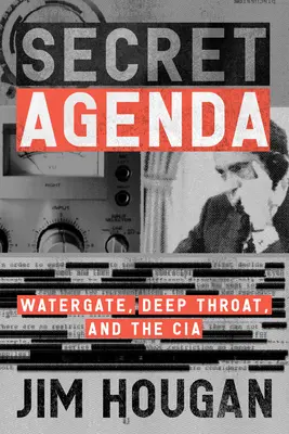 Secret Agenda: Watergate, Deep Throat și CIA - Secret Agenda: Watergate, Deep Throat, and the CIA