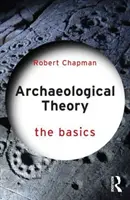 Teoria arheologică: Noțiuni de bază - Archaeological Theory: The Basics