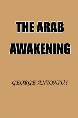 Trezirea arabă: Povestea mișcării naționale arabe - The Arab Awakening: The Story of the Arab National Movement