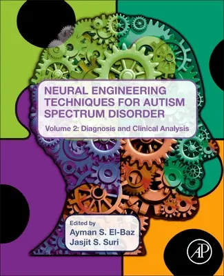 Tehnici de inginerie neuronală pentru tulburarea de spectru autist, volumul 2: Diagnostic și analiză clinică - Neural Engineering Techniques for Autism Spectrum Disorder, Volume 2: Diagnosis and Clinical Analysis
