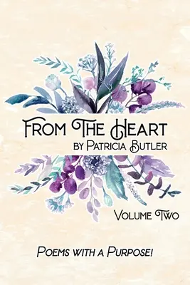 Din inimă: Poezii cu un scop - Volumul 2 - From The Heart: Poems With A Purpose - Volume 2