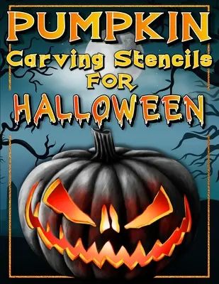 Șabloane de Halloween pentru sculptat dovleci: Funny And Scary Halloween Patterns Activity Book - Painting And Pumpkin Carving Designs Including: Jack Olantern W - Halloween Pumpkin Carving Stencils: Funny And Scary Halloween Patterns Activity Book - Painting And Pumpkin Carving Designs Including: Jack Olantern W