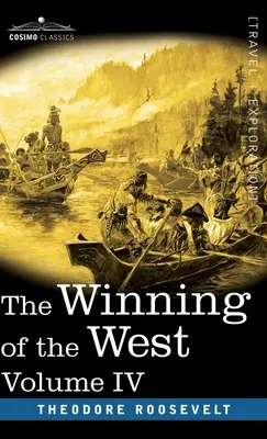 The Winning of the West, Vol. IV (în patru volume): Louisiana și Nord-Vest, 1791-1807 - The Winning of the West, Vol. IV (in four volumes): Louisiana and the Northwest, 1791-1807