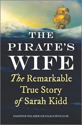 Soția piratului: Remarcabila poveste adevărată a lui Sarah Kidd - The Pirate's Wife: The Remarkable True Story of Sarah Kidd