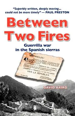 Între două focuri - Războiul gherilelor în sierrele spaniole - Between Two Fires-Guerrilla war in the Spanish sierras