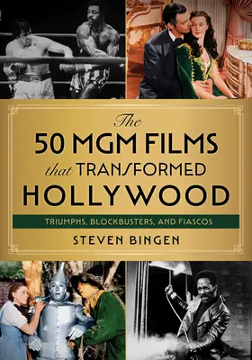 Cele 50 de filme MGM care au transformat Hollywood-ul: Triumfuri, Blockbustere și Fiasco - The 50 MGM Films That Transformed Hollywood: Triumphs, Blockbusters, and Fiascos