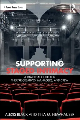 Sprijinirea Intimității scenice: A Practical Guide for Theatre Creatives, Managers, and Crew - Supporting Staged Intimacy: A Practical Guide for Theatre Creatives, Managers, and Crew