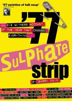 '77 Sulphate Strip: O relatare a unui martor ocular despre anul care a schimbat totul - '77 Sulphate Strip: An Eyewitness Account of the Year That Changed Everything