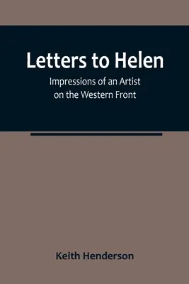 Scrisori către Helen: Impresiile unui artist pe frontul de vest - Letters to Helen: Impressions of an Artist on the Western Front