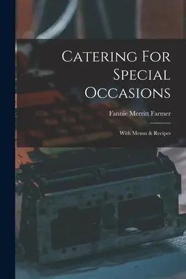 Catering pentru ocazii speciale: Cu meniuri și rețete - Catering For Special Occasions: With Menus & Recipes